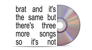 Charli XCX - Brat And It's The Same But There's Three More Songs So It's Not